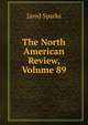 The North American Review, Volume 89, Sparks, Jared, 1789-1866. fmo 
