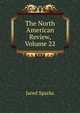 The North American Review, Volume 22, Sparks, Jared, 1789-1866. fmo 