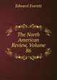 The North American Review, Volume 86, Everett, Edward, 1794-1865 