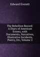 The Rebellion Record: A Diary of American Events, with Documents, Narratives, Illustrative Incidents, Poetry, Etc, Volume 2, Everett, Edward, 1794-1865 