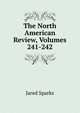 The North American Review, Volumes 241-242, Sparks, Jared, 1789-1866. fmo 