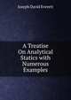 A Treatise On Analytical Statics with Numerous Examples, Joseph David Everett 