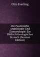 Die Paulinische Angelologie Und D?monologie: Ein Biblischtheologischer Versuch (German Edition), Otto Everling 
