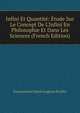 Infini Et Quantit?: ?tude Sur Le Concept De L'Infini En Philosophie Et Dans Les Sciences (French Edition), Francois Jean Marie Auguste Evellin 