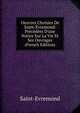 Oeuvres Choisies De Saint-?vremond: Pr?c?d?es D'une Notice Sur La Vie Et Ses Ouvrages (French Edition), Saint-Evremond 