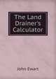 The Land Drainer's Calculator, John Ewart 