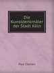 Die Kunstdenkmaler der Stadt Koln, Wilhelm Ewald 