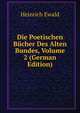 Die Poetischen Bucher Des Alten Bundes, Volume 2 (German Edition), Ewald Heinrich 