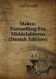 Makra: Fortaelling Fra Middelalderen (Danish Edition), Carl Ewald 
