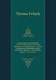 A Descriptive and Historical Account of Hydraulic and Other Machines for Raising Water, Ancient and Modern: With Observations On Various Subjects . of the Steam Engine . : In Five Boo, Thomas Ewbank 