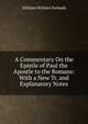 A Commentary On the Epistle of Paul the Apostle to the Romans: With a New Tr. and Explanatory Notes, William Withers Ewbank 