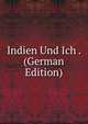 Indien Und Ich . (German Edition), 
