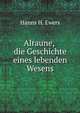 Alraune, die Geschichte eines lebenden Wesens, Hanns Heinz Ewers 