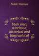 Utah since statehood, historical and biographical, Noble Warrum 