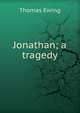 Jonathan; a tragedy, Thomas Ewing 