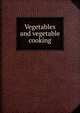 Vegetables and vegetable cooking, 