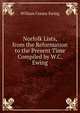 Norfolk Lists, from the Reformation to the Present Time Compiled by W.C. Ewing., William Creasy Ewing 