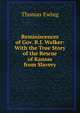 Reminiscences of Gov. R.J. Walker: With the True Story of the Rescue of Kansas from Slavery, Thomas Ewing 