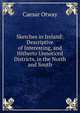 Sketches in Ireland: Descriptive of Interesting, and Hitherto Unnoticed Districts, in the North and South, Caesar Otway 