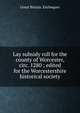 Lay subsidy roll for the county of Worcester, circ. 1280 ; edited for the Worcestershire historical society, Great Britain. Exchequer 