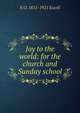 Joy to the world: for the church and Sunday school, E O. 1851-1921 Excell 
