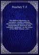 The Biblical illustrator; or, Anecdotes, similes, emblems, illustrations: expository, scientific, georgraphical, historical, and homiletic, gathered . on the verses of the Bible Volume v.46:1, Peachey T. F 