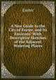 A New Guide to the City of Exeter, and Its Environs: With Descriptive Sketches of the Adjacent Watering Places, Exeter 