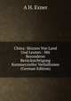 China: Skizzen Von Land Und Leuten : Mit Besonderer Berucksichtigung Kommerzieller Verhaltnisse (German Edition), A H. Exner 