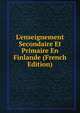 L'enseignement Secondaire Et Primaire En Finlande (French Edition), 
