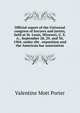Official report of the Universal congress of lawyers and jurists, held at St. Louis, Missouri, U. S. A., September 28, 29, and 30, 1904, under the . exposition and the American bar association, Valentine Mott Porter 