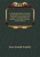 Le Geographe Manuel, Contenant La Description De Tous Les Pays Du Monde, Leurs Qualites, Leur Climat, Le Caractere De Leurs Habitans, Leurs Villes Capitales . (French Edition), Jean Joseph Expilly 