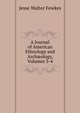 A Journal of American Ethnology and Arch?ology, Volumes 3-4, Fewkes Jesse Walter 