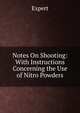 Notes On Shooting: With Instructions Concerning the Use of Nitro Powders, Expert 