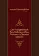 Die Heiligen Nach Den Volksbegriffen, Volume 4 (German Edition), Joseph Valentin Eybel 
