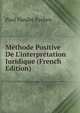 M?thode Positive De L'interpr?tation Juridique (French Edition), Paul Vander Eycken 