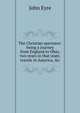 The Christian spectator: being a journey from England to Ohio, two years in that state, travels in America, &c, John Eyre 
