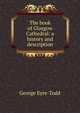 The book of Glasgow Cathedral: a history and description, Eyre-Todd George 