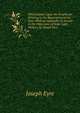 Observations Upon the Prophecies Relating to the Restoration of the Jews: With an Appendix, in Answer to the Objections of Some Late Writers. by Joseph Eyre, Joseph Eyre 