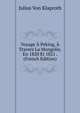 Voyage A Peking, A Travers La Mongolie, En 1820 Et 1821 . (French Edition), Julius von Klaproth 