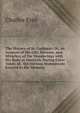 The History of St. Cuthbert: Or, an Account of His Life, Decease, and Miracles; of the Wanderings with His Body at Intervals During Cxxiv Years; of . the Various Monuments Erected to His Memory, Charles Eyre 