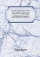 Travels: Comprising a Journey from England to Ohio, Two Years in That State, Travels in American, &c: To Which Are Added the Foreigner's Protracted Journal, Letters, &c, John Eyre 