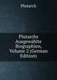 Plutarchs Ausgewahlte Biographien, Volume 2 (German Edition), Plutarch 