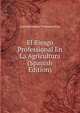 El Riesgo Professional En La Agricultura (Spanish Edition), Luis Marichalar Y Monreal Eza 