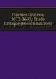 Flechier Orateur, 1672-1690; Etude Critique (French Edition), 