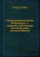 Funktionentheoretische Vorlesungen. 5., umgearb. Aufl. besorgt von Georg Faber (German Edition), Georg Faber 