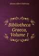 Bibliotheca Graeca, Volume 1, Johann Albert Fabricius 