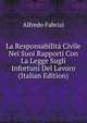 La Responsabilita Civile Nei Suoi Rapporti Con La Legge Sugli Infortuni Del Lavoro (Italian Edition), Alfredo Fabrizi 