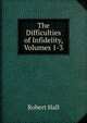 The Difficulties of Infidelity, Volumes 1-3, Hall, Robert 