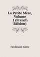 La Petite Mere, Volume 1 (French Edition), Ferdinand Fabre 