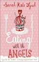 Eating With The Angels, Sarah-Kate Lynch 